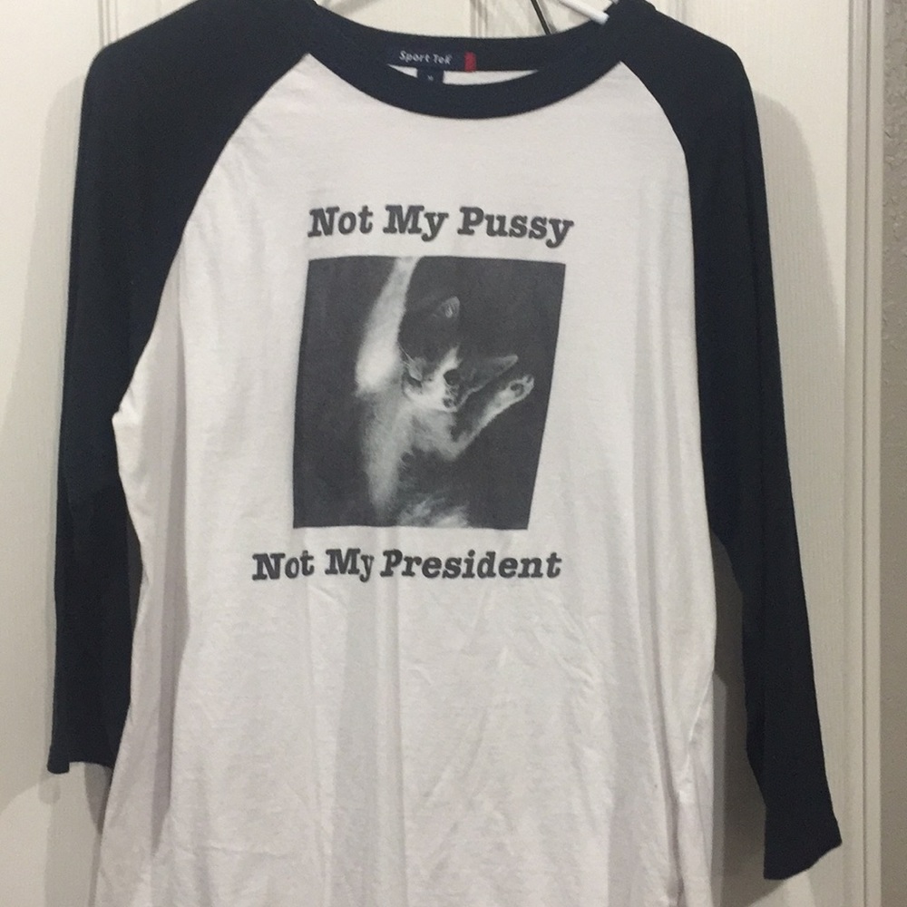 Custom made “not my pussy not my president” shirt